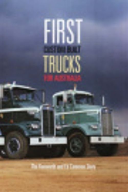 Cover Art for 9780980362428, First Custom Built Trucks for Australia by Edward Cameron