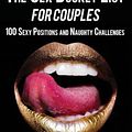 Cover Art for 9781717567963, Sex Positions - The Sex Bucket List for Couples: 100 Sexy Positions and Naughty Challenges by Madison West