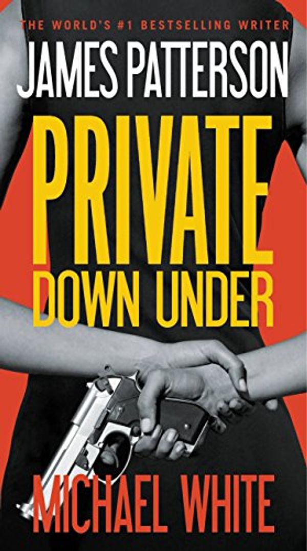 Cover Art for B00H25FJ20, Private Down Under by Patterson, James, White, Michael