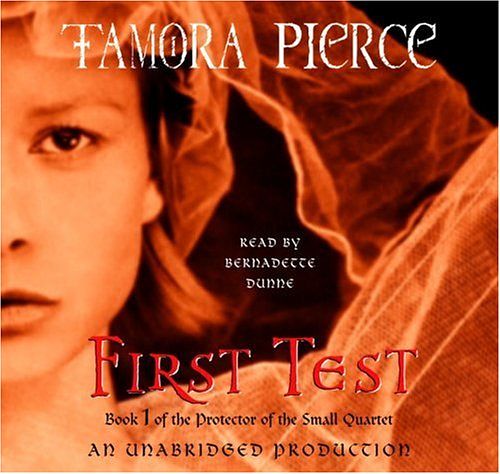 Cover Art for 9780739349106, First Test: Book 1 of the Protector of the Small Quartet by Bernadette Dunne (Narrator) Tamora Pierce (Author)