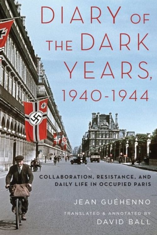 Cover Art for 9780190495848, Diary of the Dark Years, 1940-1944Collaboration, Resistance, and Daily Life in Oc... by Jean Guéhenno