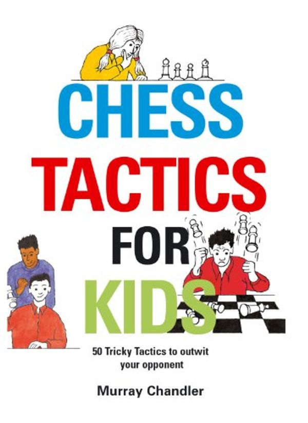 Cover Art for B00AN1USEY, Chess Tactics for Kids by Murray Chandler