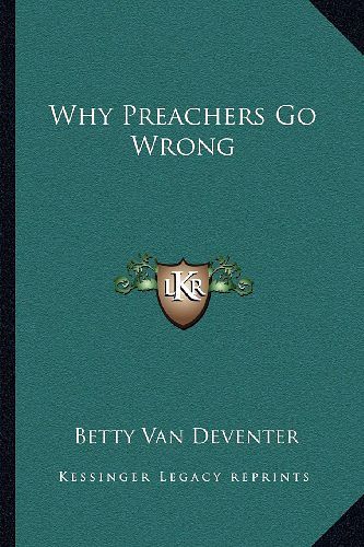 Cover Art for 9781163194331, Why Preachers Go Wrong by Van Deventer, Betty