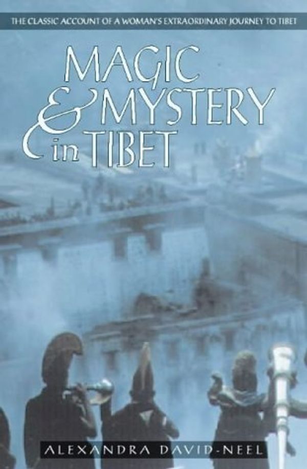 Cover Art for 9780722535844, Magic and Mystery in Tibet by Alexandra David-Neel