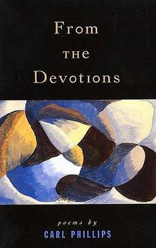 Cover Art for 9781555972639, From the Devotions: Poems by Carl Phillips