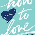 Cover Art for 9780062390219, How To Love by Katie Cotugno