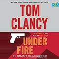 Cover Art for 9781101926857, Tom Clancy Under Fire by Grant Blackwood, Scott Brick