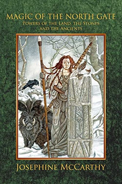 Cover Art for 9781911134565, Magic of the North Gate: Powers of the Land, the Stones and the Ancient Ones by Josephine McCarthy