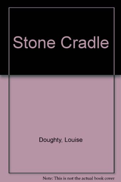 Cover Art for 9781846521430, Stone Cradle by Louise Doughty