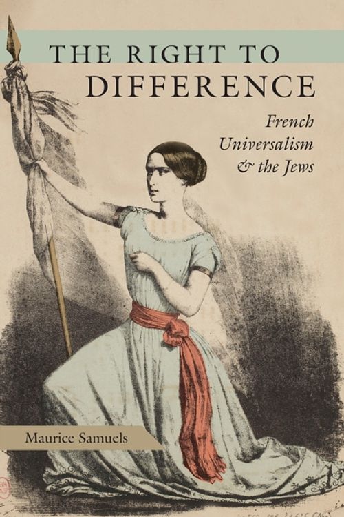 Cover Art for 9780226677323, The Right to Difference: French Universalism and the Jews by Maurice Samuels