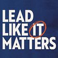 Cover Art for 9780310366164, Lead Like It Matters by Craig Groeschel