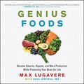 Cover Art for B07958Y365, Genius Foods: Become Smarter, Happier, and More Productive While Protecting Your Brain for Life by Max Lugavere, Paul Grewal