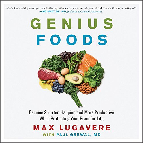 Cover Art for B07958Y365, Genius Foods: Become Smarter, Happier, and More Productive While Protecting Your Brain for Life by Max Lugavere, Paul Grewal