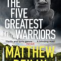Cover Art for 9781409110958, The Five Greatest Warriors by Matthew Reilly