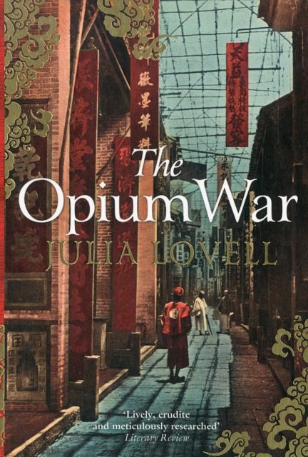 Cover Art for 9780330457484, The Opium War by Julia Lovell