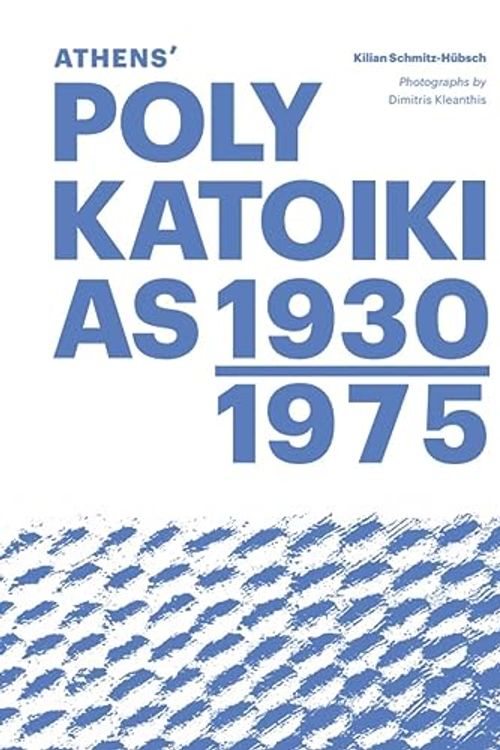 Cover Art for 9783987410703, Athens' Polykatoikias 1930-1975 by Kilian Schmitz-hubsch