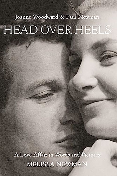 Cover Art for 9780316526005, Head Over Heels: Joanne Woodward and Paul Newman: A Love Affair in Words and Pictures by Melissa Newman