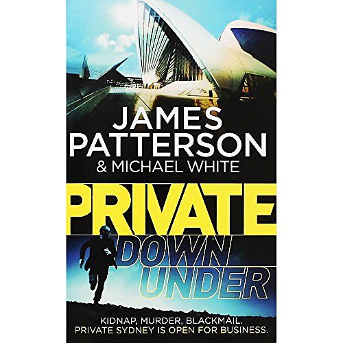 Cover Art for 9781784753283, Private Down Under by James Patterson,Michael White