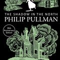 Cover Art for 9781407154206, The Shadow in the North (A Sally Lockhart Mystery) by Philip Pullman