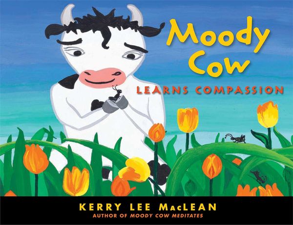 Cover Art for 9781614290322, Moody Cow Learns Compassion by Kerry Lee MacLean