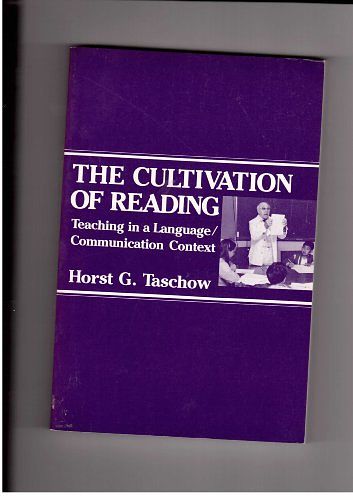 Cover Art for 9780807727102, The Cultivation of Reading: Teaching in a Language/Communication Context by Horst G. Taschow