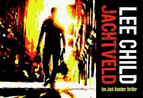 Cover Art for 9789049802219, Jachtveld  / druk 1 by Lee Child