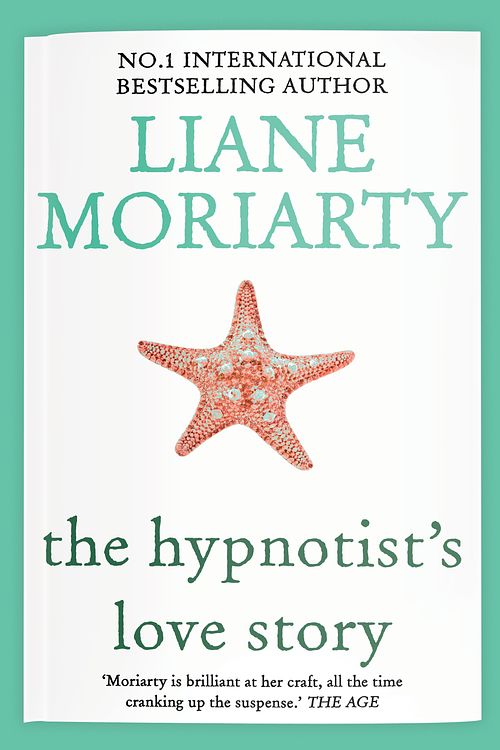 Cover Art for 9781761266263, The Hypnotist's Love Story by Liane Moriarty