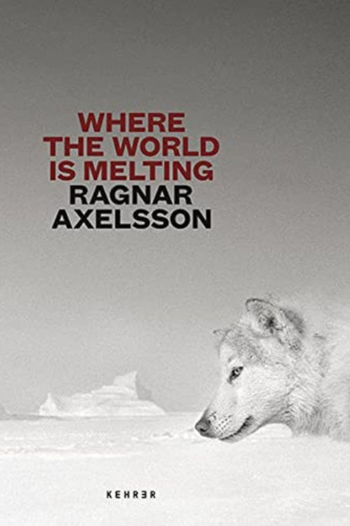 Cover Art for 9783969000649, Where The World Is Melting by Ragnar Axelsson