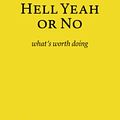 Cover Art for 9781988575117, Hell Yeah or No by Derek Sivers