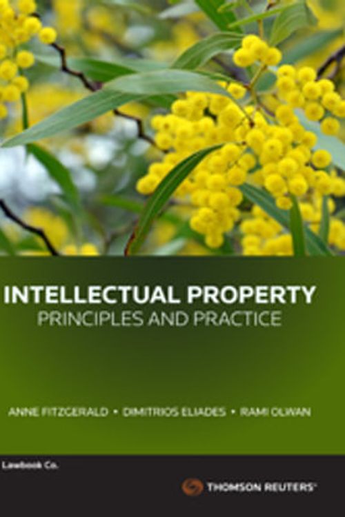 Cover Art for 9780455245256, Intellectual Property: Principles and Practice by Anne Fitzgerald, Dimitrios Eliades, Rami Olwan