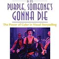 Cover Art for 9780240806884, If it's Purple, Someone's Gonna Die by Patti Bellantoni