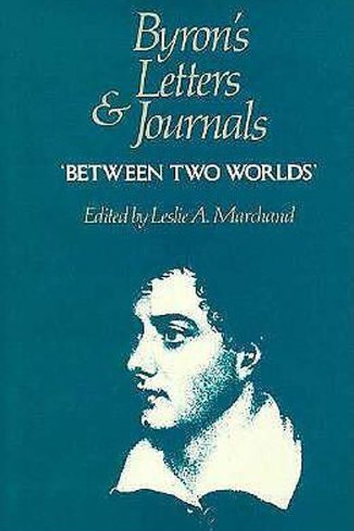 Cover Art for 9780674089471, BYRON'S LETTERS & JOURNALS, Volume 7, 1820 : "Between Two Worlds" by George Gordon Byron