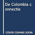 Cover Art for 9789022978689, De Colombia connectie by Tom Clancy, Jan Smit