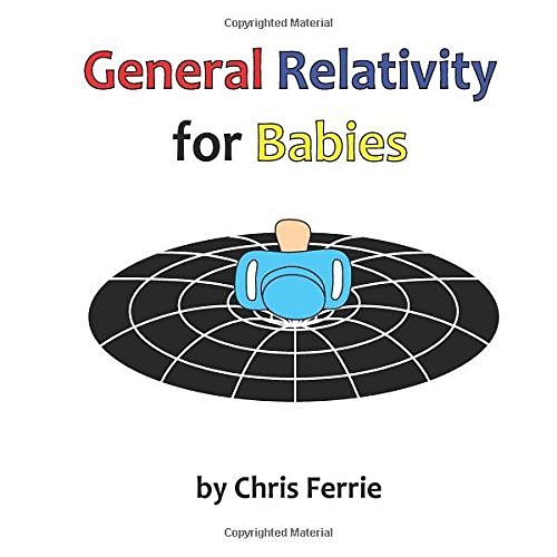 Cover Art for 9781533181121, General Relativity for Babies by Chris Ferrie