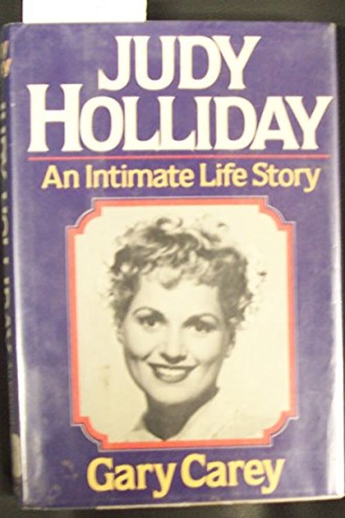 Cover Art for 9780872237575, Judy Holliday: An Intimate Life Story by Gary Carey