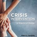 Cover Art for 9781506322384, Crisis Intervention: A Practical Guide by Alan A. Cavaiola, Joseph E. Colford