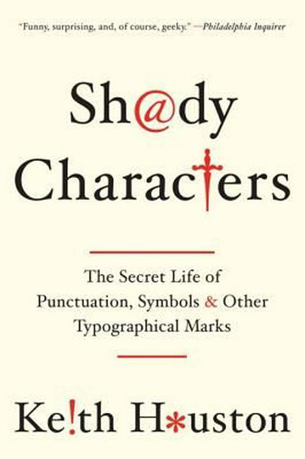 Cover Art for 9780393349726, Shady Characters by Keith Houston