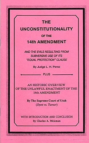 Cover Art for 9781929205028, The Unconstitutionality of the 14th Amendment by Judge L.H. Perez