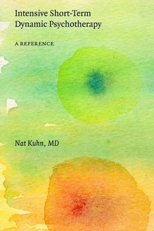 Cover Art for B01FJ1GNKK, Intensive Short-Term Dynamic Psychotherapy: A Reference by Nat Kuhn MD (2014-06-19) by Nat Kuhn, MD