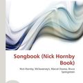 Cover Art for 9786133469709, Songbook (Nick Hornby Book) by Lambert M Surhone, Mariam T Tennoe, Susan F. Henssonow