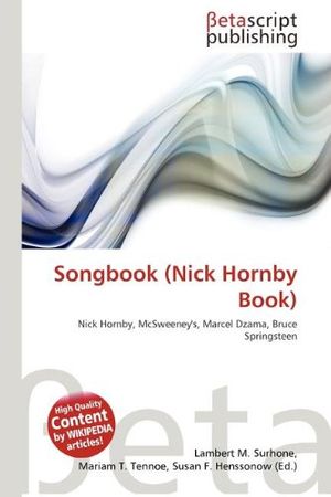 Cover Art for 9786133469709, Songbook (Nick Hornby Book) by Lambert M Surhone, Mariam T Tennoe, Susan F. Henssonow