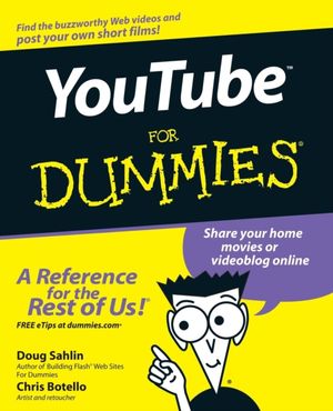 Cover Art for 9780470149256, YouTube For Dummies by Doug Sahlin, Chris Botello