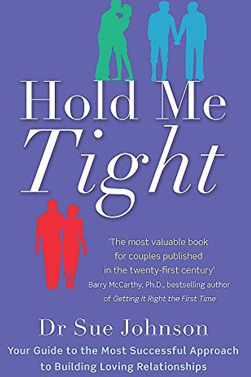 Cover Art for 8601300441719, Hold Me Tight: Your Guide to the Most Successful Approach to Building Loving Relationships by Sue Johnson