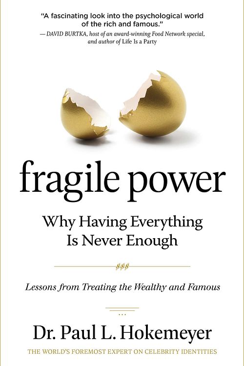 Cover Art for 9781616497644, Fragile Power: Why Having Everything Is Never Enough; Lessons from Treating the Wealthy and Famous by Paul L. Hokemeyer