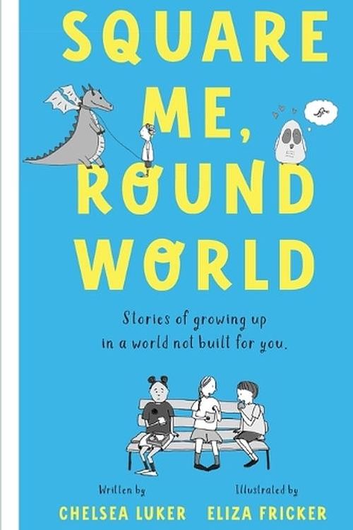 Cover Art for 9780648605515, Square Me, Round World: Stories of growing up in a world not built for you by Chelsea Luker