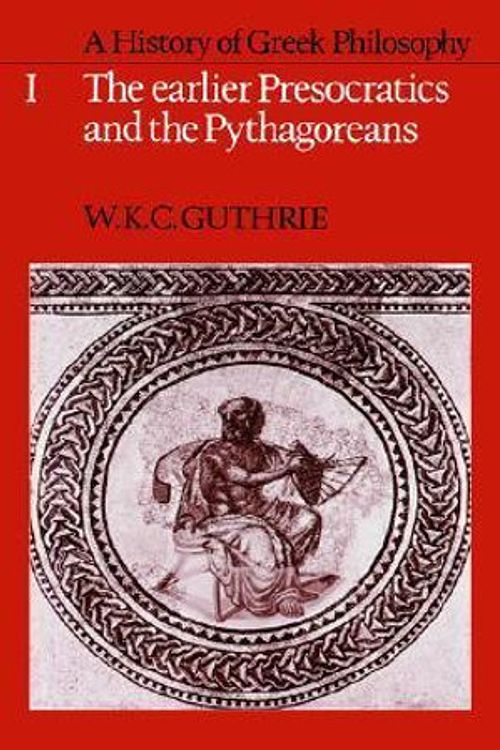 Cover Art for 9780521051590, History of Greek Philosophy: Earlier Presocratics and the Pythagoreans v. 1 by W. K. C. Guthrie