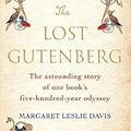 Cover Art for 9781786497635, The Lost Gutenberg: The Astounding Story of One Book's Five-Hundred-Year Odyssey by Margaret Leslie Davis