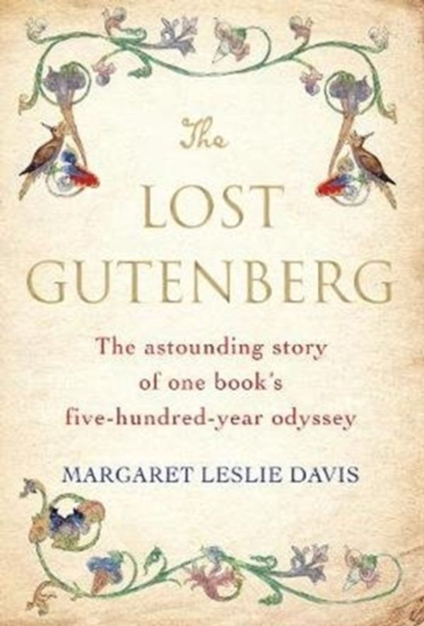 Cover Art for 9781786497635, The Lost Gutenberg: The Astounding Story of One Book's Five-Hundred-Year Odyssey by Margaret Leslie Davis