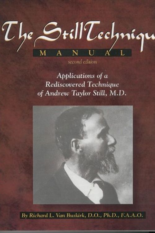 Cover Art for 9780940668119, Still Technique Manual: Applications of a Rediscovered Technique of Andrew Taylor Still, M.D. by Van Buskirk, Richard L.