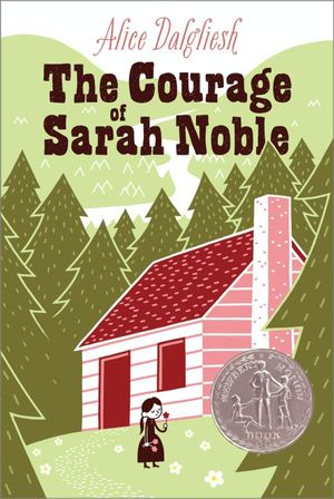 Cover Art for 9781442465893, Courage of Sarah Noble by Alice Dalgliesh